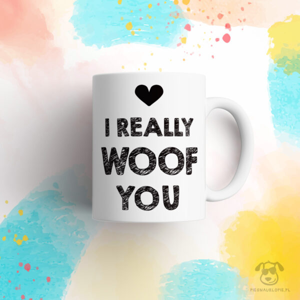 Kubek "I really woof You" idealny dla właściciela psa do pracy, do domu i w podróż. Na prezent dla miłośnika zwierząt czy jako gadżet dla wielbiciela psów.