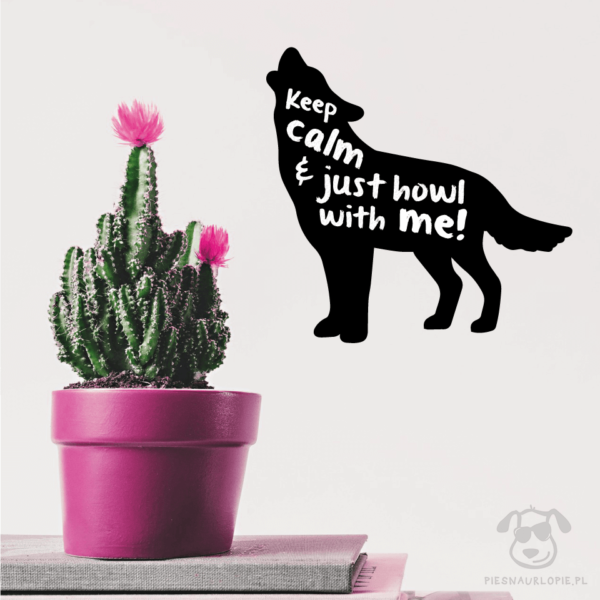 Naklejka na ścianę "Keep calm and just howl with me" idealna na prezent dla miłośników zwierząt, zwłaszcza wilków.