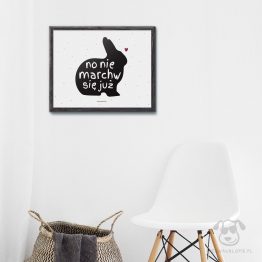 Plakat "Nie marchw się" idealny dla właściciela królika. Na prezent dla miłośnika zwierząt czy jako gadżet dla wielbiciela królików.