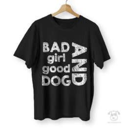Koszulka dla psiej mamy Bad girl and good dog